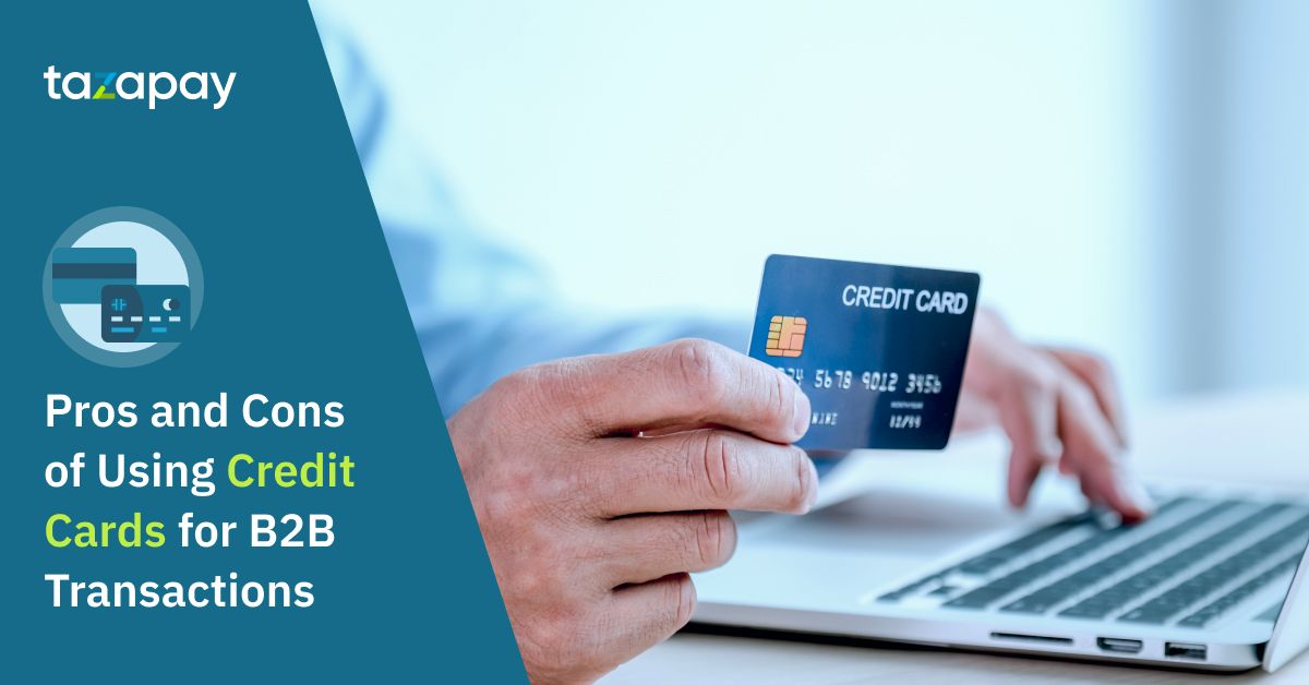 Pros and Cons of Using Credit Cards for B2B Transactions