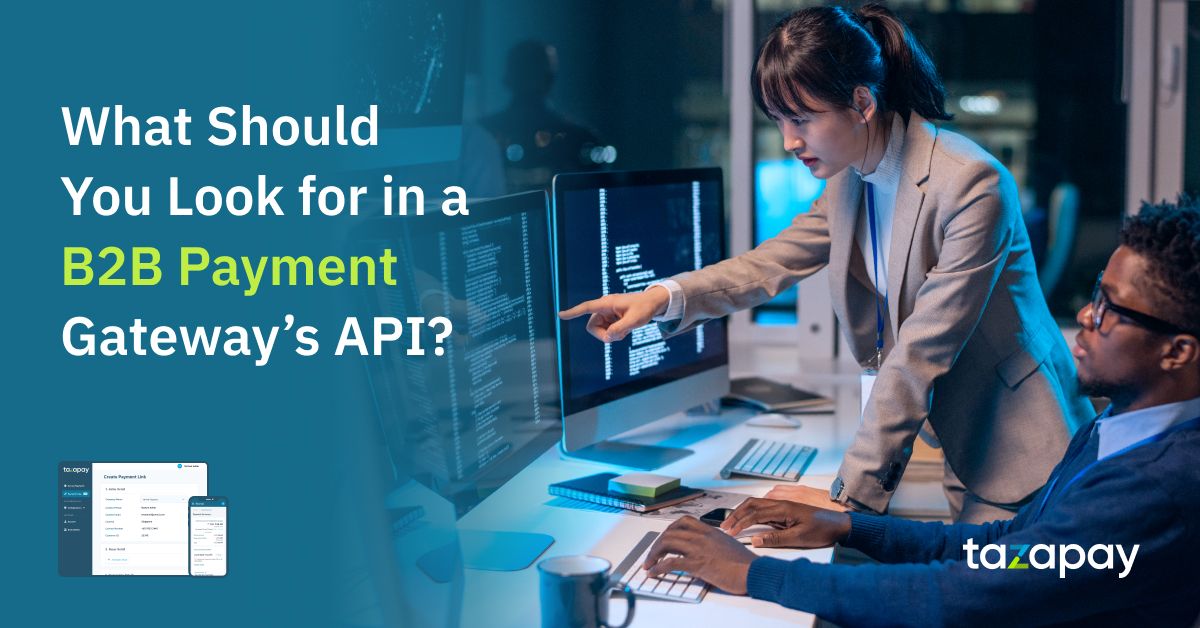What Should You Look for in a B2B Payment Gateway’s API?