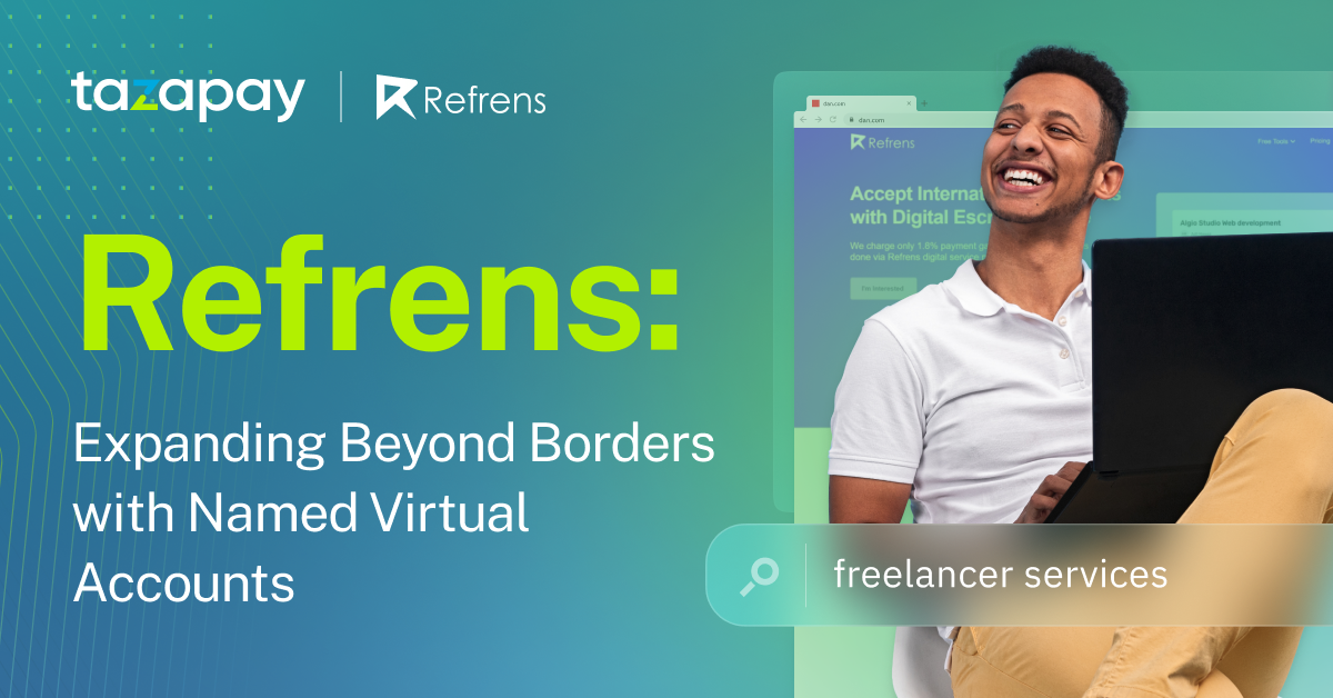 Expanding Beyond Borders: How Refrens, a Freelancer Platform, Lands and Retains International Clients with Tazapay’s Payment Platform
