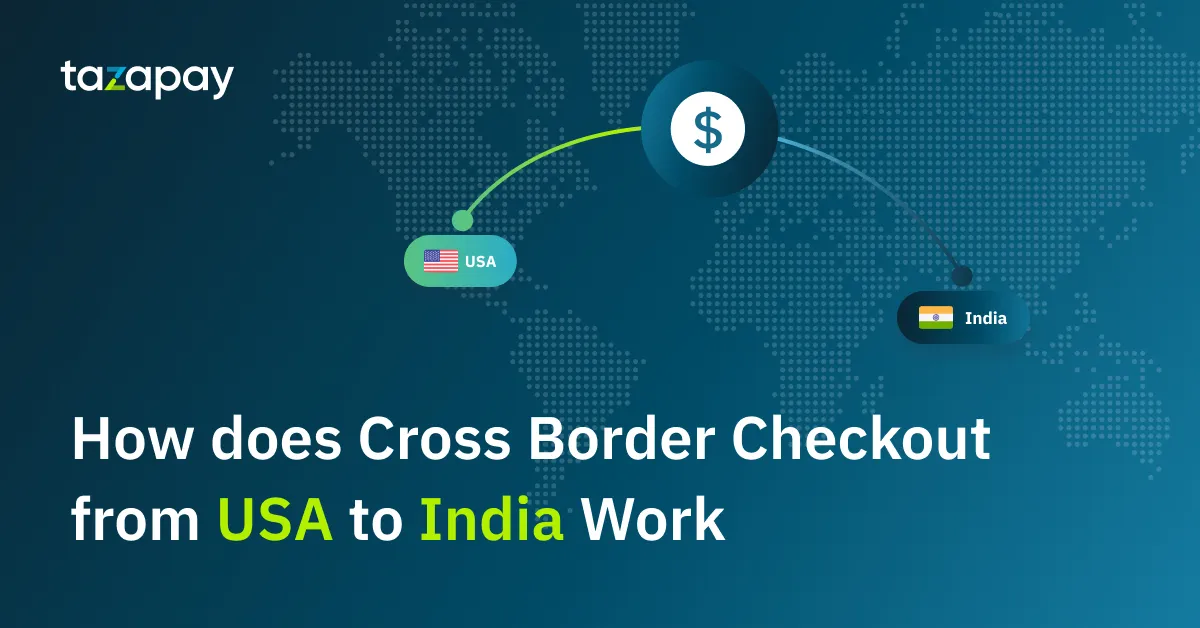 Payment Gateway Rails: How does Cross Border Checkout from USA to India Work?