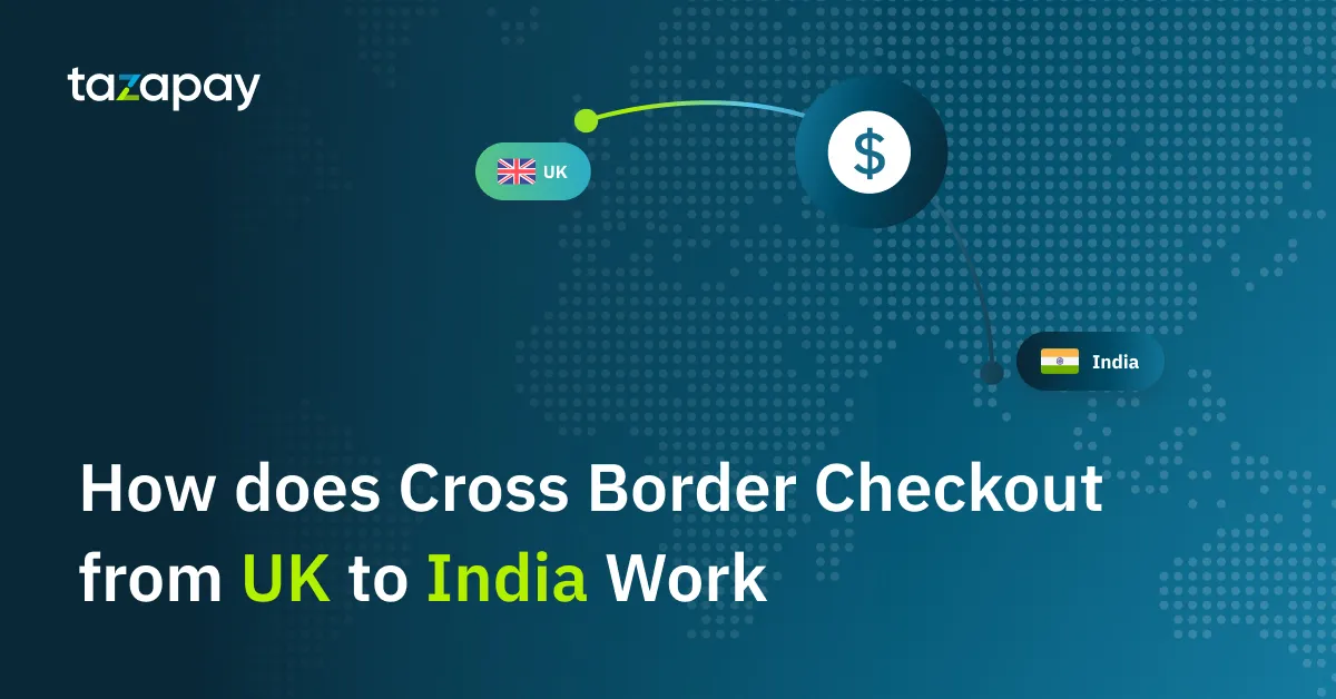 Payment Gateway Rails: How does Cross Border Checkout from UK to India Work?