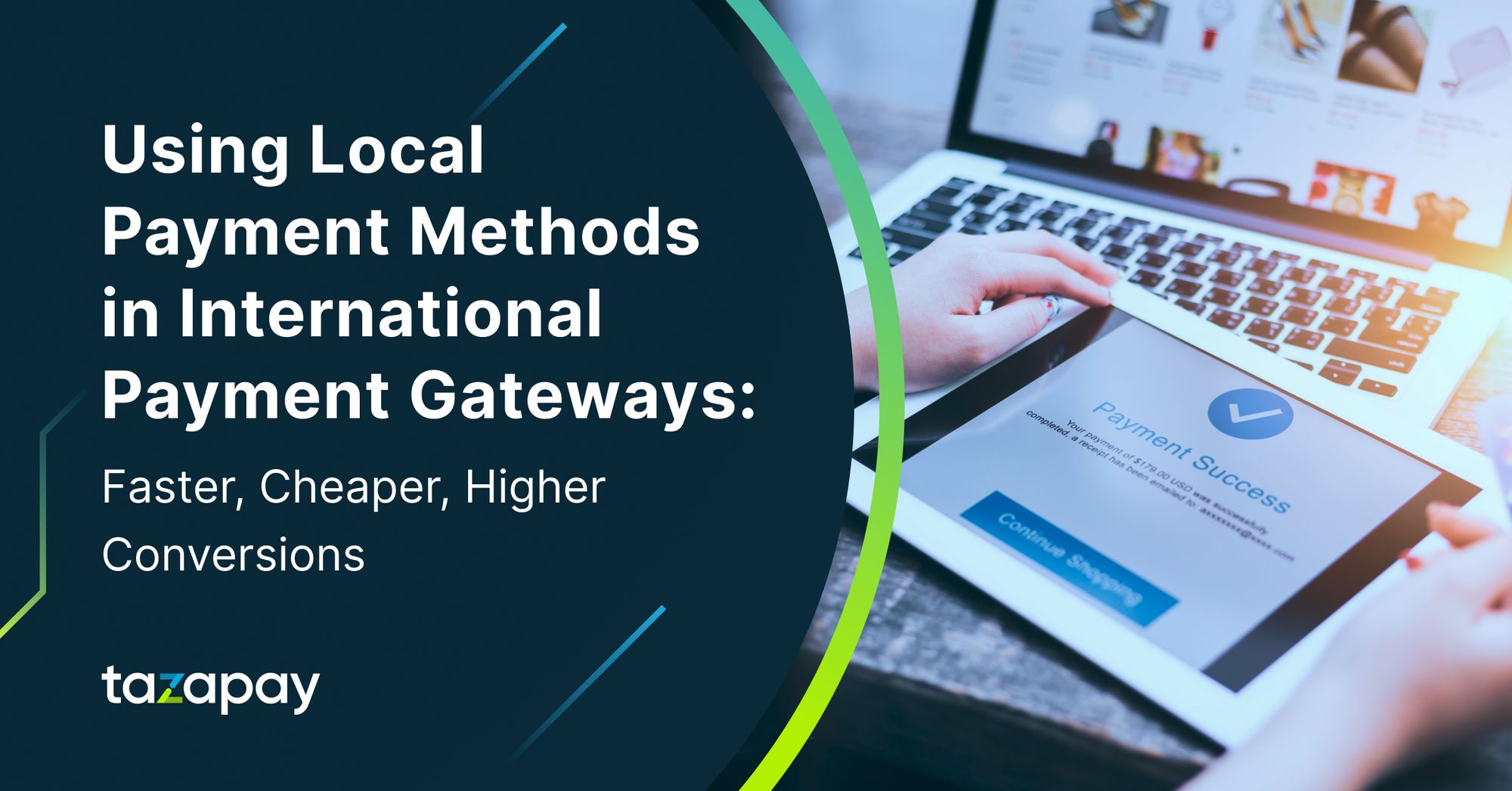 Using Local Payment Methods in Cross Border Payment Gateways: Faster, Cheaper, and Higher Conversions